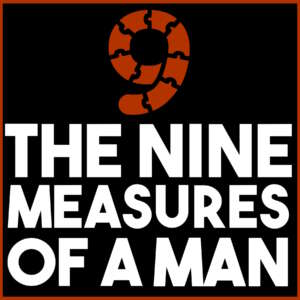 THE 9 MEASURES OF A MAN